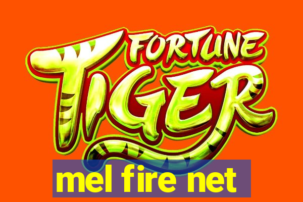 mel fire net